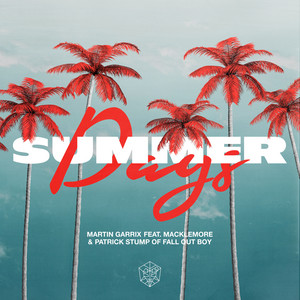 Summer Days (feat. Macklemore & Patrick Stump of Fall Out Boy) - Martin Garrix & Macklemore & Fall Out Boy listen song