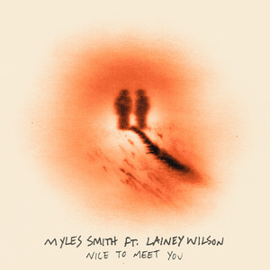 Nice To Meet You (feat. Lainey Wilson) - Myles Smith & Lainey Wilson