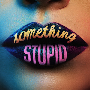 Something Stupid (feat. AWA) - Jonas Blue & AWA listen song