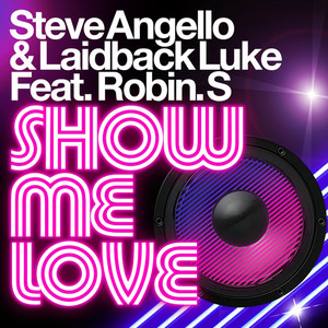 Show Me Love - Radio Edit - Laidback Luke & Steve Angello & Robin S