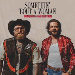 Somethin’ ‘Bout A Woman (feat. Teddy Swims) - Thomas Rhett & Teddy Swims