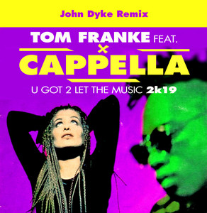 U Got 2 Let The Music 2k19 - John Dyke Remix Edit - Tom Franke & Cappella & John Dyke listen song