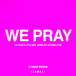 WE PRAY - (Elyanna Version) - Coldplay & Little Simz & Burna Boy & Elyanna & TINI listen song