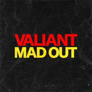 Mad Out - Valiant listen song