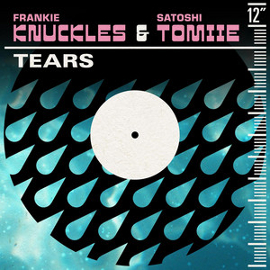 Tears - Classic Instrumental - Frankie Knuckles & Satoshi Tomiie listen song