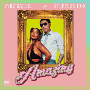 Amazing - Vybz Kartel & Dunw3ll & Stefflon Don listen song