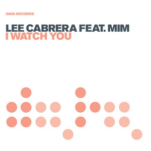 I Watch You (feat. Mim) - Ian Carey Remix - Lee Cabrera & Mim & Ian Carey listen song