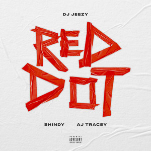 Red Dot (feat. Shindy & AJ Tracey) - DJ JEEZY & Shindy & AJ Tracey listen song