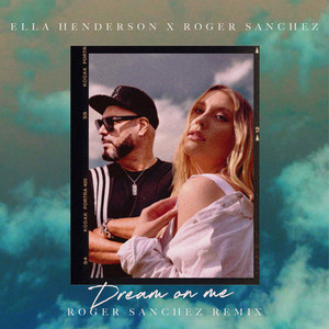 Dream On Me - Roger Sanchez Remix - Ella Henderson & Roger Sanchez listen song