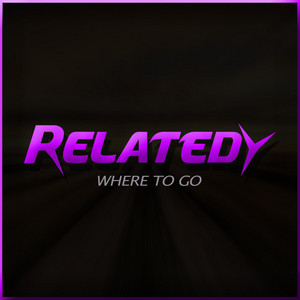 Relatedy - Where To Go