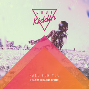 Fall for You - Franky Rizardo Remix - Just Kiddin & Franky Rizardo listen song