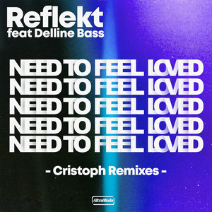 Need To Feel Loved - Cristoph Remix - Reflekt & Cristoph & delline bass listen song