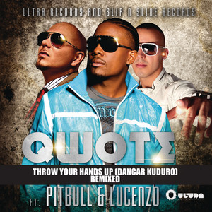 Throw Your Hands Up (Dancar Kuduro) (feat. Pitbull & Lucenzo) - Sagi Abitbul Remix - Qwote & Pitbull & Lucenzo listen song