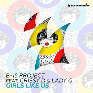 Girls Like Us - B15 Project & Crissy D & Lady G listen song