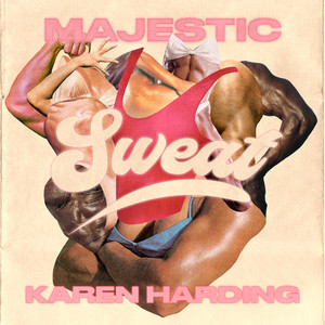 Sweat - Majestic & Karen Harding listen song