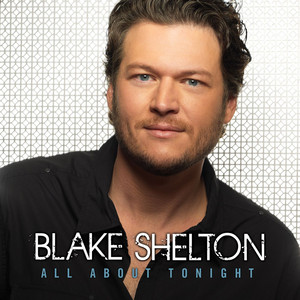 All About Tonight - Blake Shelton listen song