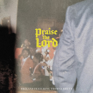 Praise the Lord (feat. Thomas Rhett) - BRELAND & Thomas Rhett listen song