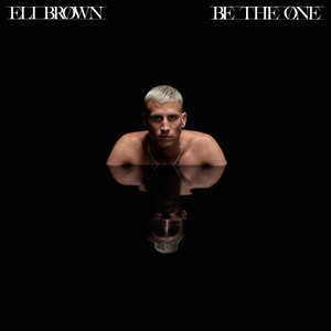 Be The One - Eli Brown listen song