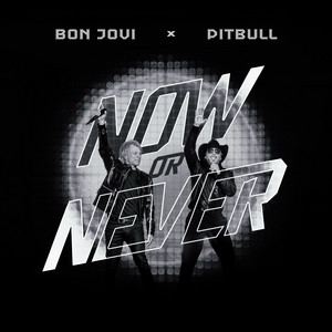 Now Or Never - Pitbull & Bon Jovi listen song