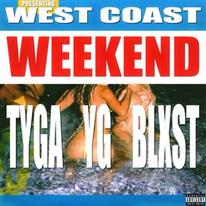 West Coast Weekend - Tyga & YG & Blxst listen song