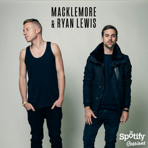 Can't Hold Us - Live From Spotify NYC feat. Ray Dalton - Macklemore & Ryan Lewis & Ray Dalton listen song