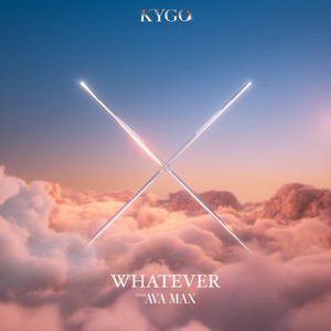 Whatever - Kygo & Ava Max listen song