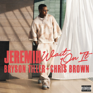 Wait On It (feat. Bryson Tiller & Chris Brown) - Jeremih & Bryson Tiller & Chris Brown listen song