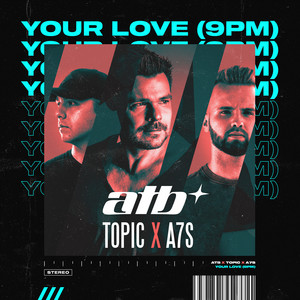 Your Love (9PM) - ATB & Topic & A7S listen song