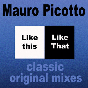 Like This Like That - Radio Edit - Mauro Picotto listen song