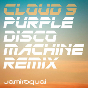 Cloud 9 - Purple Disco Machine Remix - Jamiroquai & Purple Disco Machine listen song