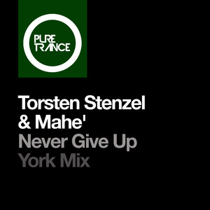 Never Give Up - York Mix - Torsten Stenzel & Mahe' & YORK listen song