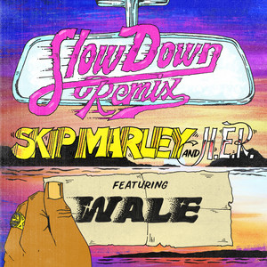 Slow Down (Remix) [feat. H.E.R. & Wale] - Skip Marley & H.E.R. & Wale listen song