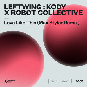 Love Like This (Max Styler Remix) - Extended Mix - Leftwing : Kody & Robot Collective & Max Styler listen song