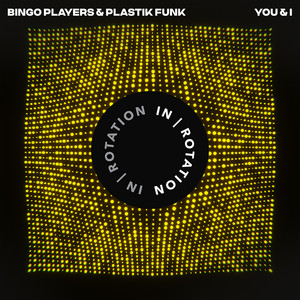 You & I - Bingo Players & Plastik Funk listen song