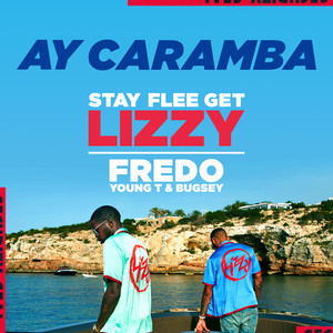 Ay Caramba - Stay Flee Get Lizzy & Fredo & Young T & Bugsey listen song