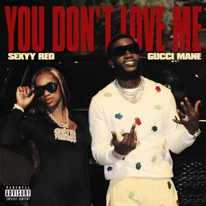 You Don’t Love Me - Gucci Mane & Sexyy Red listen song