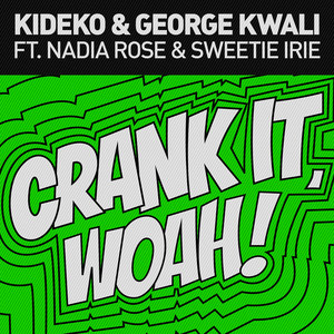 Crank It (feat. Nadia Rose) - Extended Mix - Kideko & George Kwali & Sweetie Irie & Nadia Rose listen song