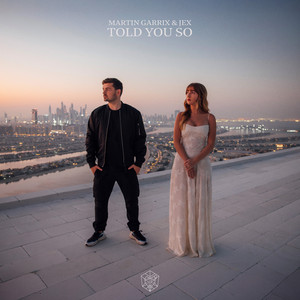 Told You So - Martin Garrix & Jex listen song