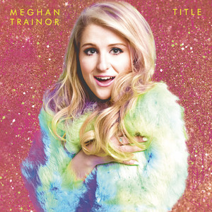 All About That Bass - Meghan Trainor listen song