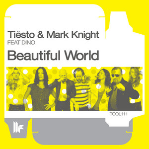 Beautiful World - Original Club Mix - Tiësto & Mark Knight & Dino listen song