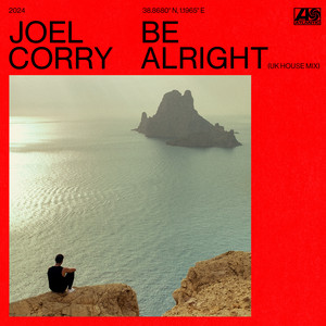 Be Alright - UK House Mix - Joel Corry listen song