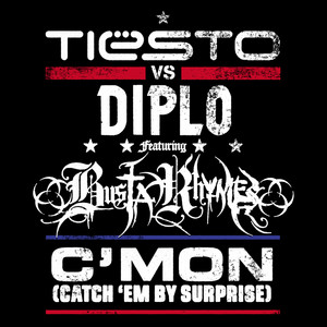 C'Mon (Catch 'Em by Surprise) - Extended Club Mix - Tiësto & Diplo & Busta Rhymes listen song