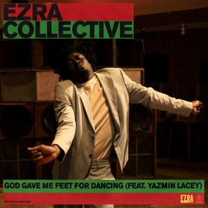 God Gave Me Feet For Dancing - feat. Yazmin Lacey - Ezra Collective & Yazmin Lacey listen song