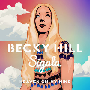 Heaven On My Mind (with Sigala) - Becky Hill & Sigala listen song