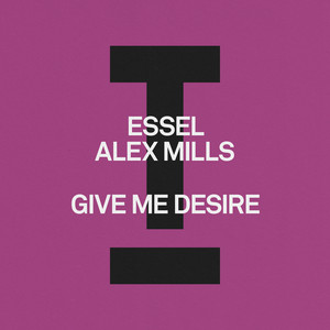 Give Me Desire - ESSEL & Alex Mills listen song