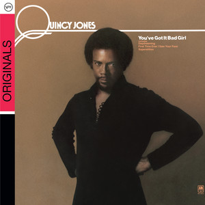 You've Got It Bad Girl - Quincy Jones listen song