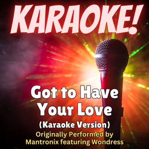 Got to Have Your Love - Karaoke Version Originally Performed by Mantronix featuring Wondress - Singer's Best listen song