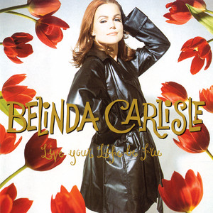 Live Your Life Be Free - Belinda Carlisle listen song