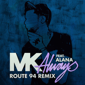 Always - Route 94 Radio Edit - MK & Alana listen song