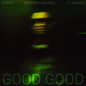 Good Good - USHER & Summer Walker & 21 Savage listen song